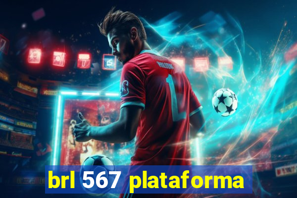 brl 567 plataforma